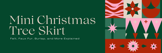 Best Fabrics for a Mini Christmas Tree Skirt: Felt, Faux Fur, Burlap, and More Explained