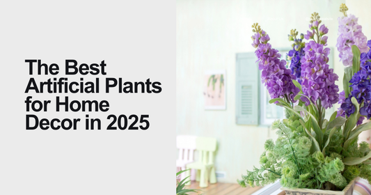 The Best Artificial Plants for Home Decor in 2025: Easy, Elegant, and Low-Maintenance