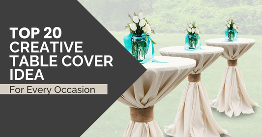 Top 20 Creative Table Cover Ideas for Every Occasion