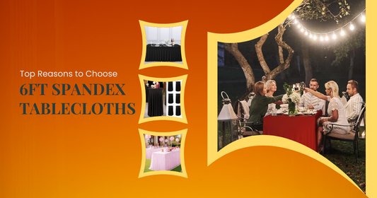 Top Reasons to Choose 6ft Spandex Tablecloths for Every Occasion